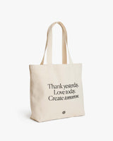 Thank yesterday. Love Today. Create tomorrow. ™ Organic Cotton Tote Bag - Sumiye Co